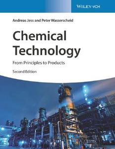 Chemical Technology From Principles to Products