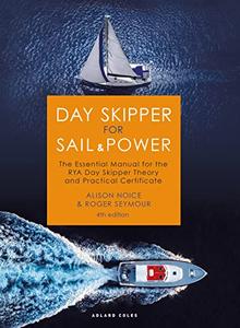 Day Skipper for Sail and Power The Essential Manual for the RYA Day Skipper Theory and Practical Certificate