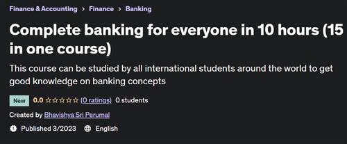 Complete banking for everyone in 10 hours (15 in one course)