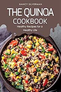 The Quinoa Cookbook Healthy Recipes for a Healthy Life