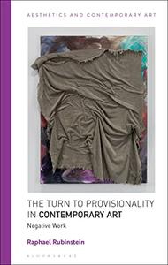 The Turn to Provisionality in Contemporary Art Negative Work