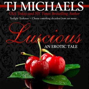 Luscious by T.J. Michaels