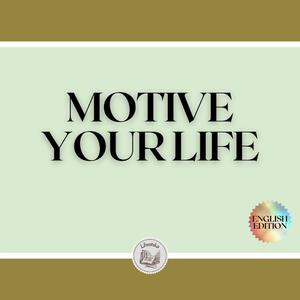 MOTIVE YOUR LIFE by LIBROTEKA
