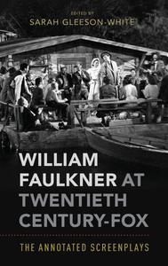 William Faulkner at Twentieth Century-Fox The Annotated Screenplays