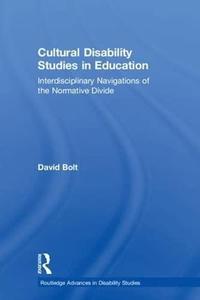 Cultural Disability Studies in Education Interdisciplinary Navigations of the Normative Divide
