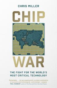 Chip War The Fight for the World's Most Critical Technology, UK Edition
