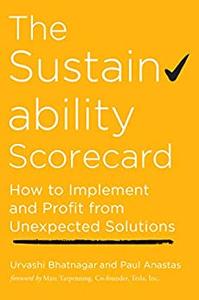 The Sustainability Scorecard How to Implement and Profit from Unexpected Solutions