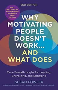 Why Motivating People Doesn't Work...and What Does, Second Edition